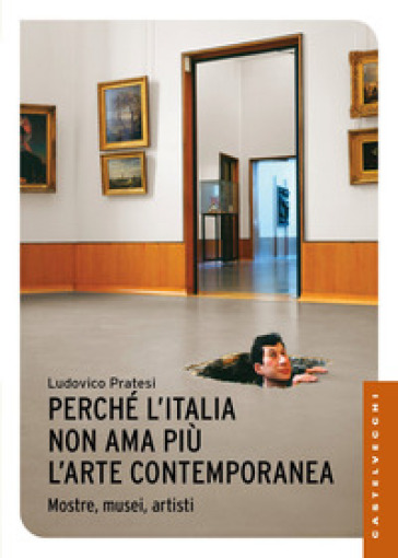 Perché l'Italia non ama più l'arte contemporanea. Mostre, musei, artisti - Ludovico Pratesi - Dario Franceschini