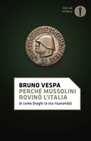 Perché Mussolini rovinò l'Italia (e come Draghi la sta risanando) - Bruno Vespa
