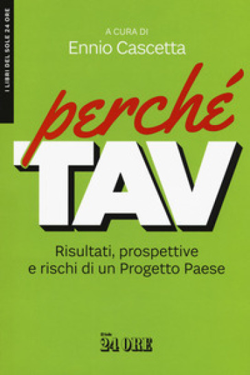 Perché TAV. Risultati, prospettive e rischi di un Progetto Paese - Ennio Cascetta