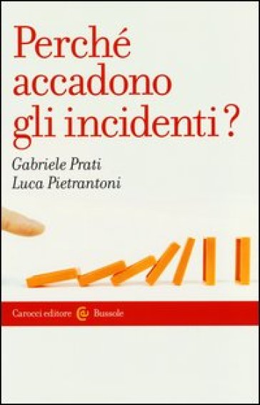 Perché accadono gli incidenti? - Gabriele Prati - Luca Pietrantoni