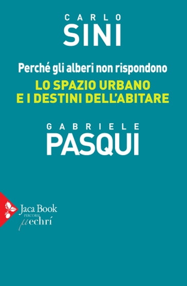 Perché gli alberi non rispondono - Carlo Sini - Gabriele Pasqui