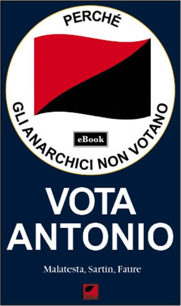 Perché gli anarchici non votano - Errico Malatesta - Max Sartin - Sébastien Faure