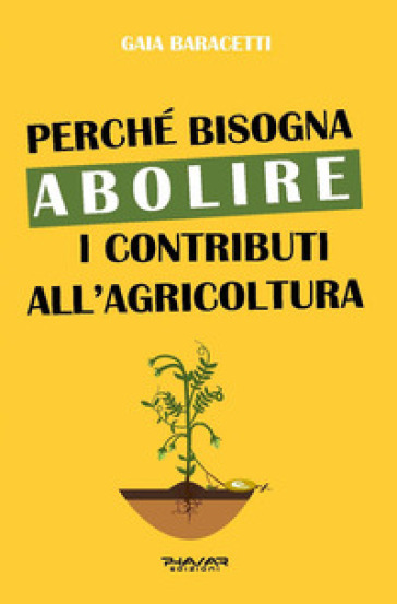 Perché bisogna abolire i contributi all'agricoltura - Gaia Baracetti