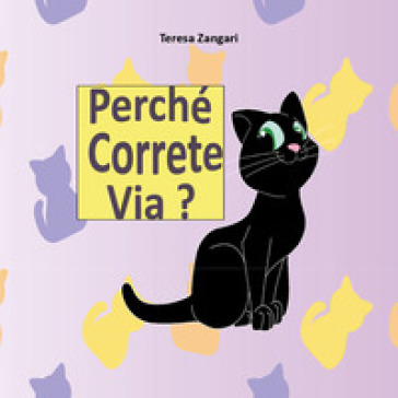 Perché correte via? - Teresa Zangari