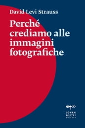 Perché crediamo alle immagini fotografiche