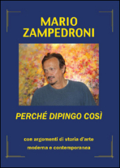 Perché dipingo così. Con argomenti di storia dell arte moderna e contemporanea