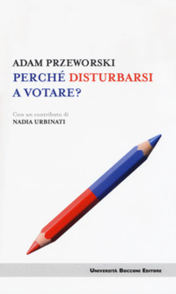 Perché disturbarsi a votare? - Adam Przeworski