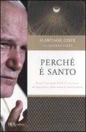 Perché è santo. Il vero Giovanni Paolo II raccontato dal postulatore della causa di beatificazione