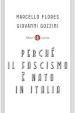 Perché il fascismo è nato in Italia