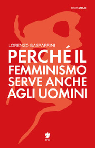 Perché il femminismo serve anche agli uomini - Lorenzo Gasparrini