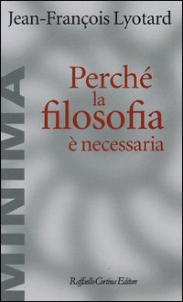 Perché la filosofia è necessaria - Jean-François Lyotard