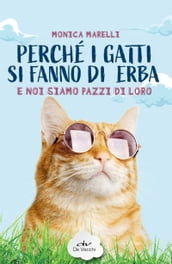 Perché i gatti si fanno di erba e noi siamo pazzi di loro