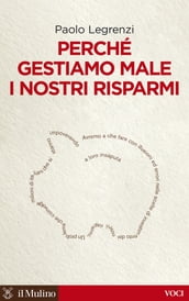 Perché gestiamo male i nostri risparmi