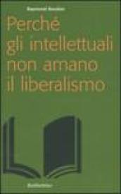 Perché gli intellettuali non amano il liberalismo