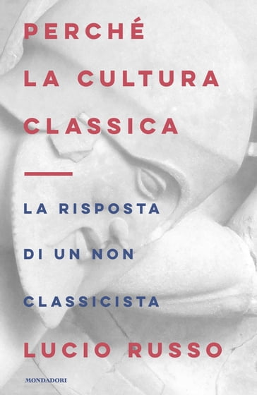 Perché la cultura classica - Lucio Russo