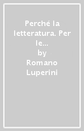 Perché la letteratura. Per le Scuole superiori. Con e-book. Con espansione online. Vol. 6: Modernità e contemporaneità (dal 1925 ai giorni nostri)