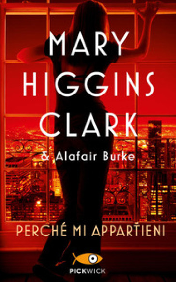 Perché mi appartieni - Mary Higgins Clark - Alafair Burke