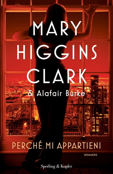 Perché mi appartieni - Alafair Burke - Mary Higgins Clark