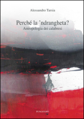 Perché la  ndrangheta? Antropologia dei calabresi