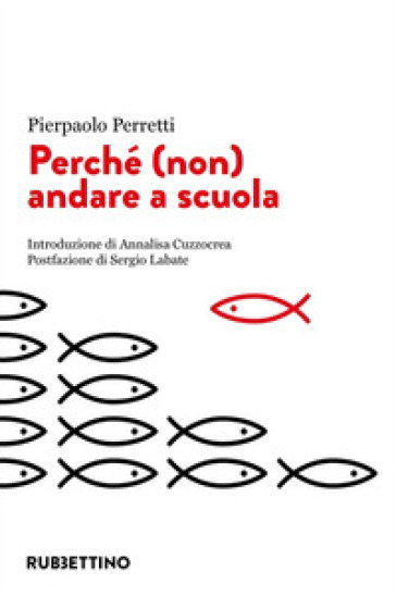 Perché (non) andare a scuola - Pierpaolo Perretti