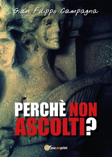 Perché non ascolti? - Gian Filippo Campagna