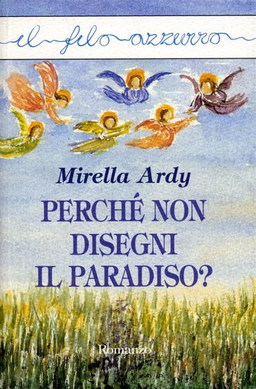 Perché non disegni il Paradiso? - Mirella Ardy