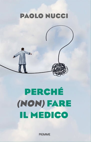 Perché (non) fare il medico - Paolo Nucci