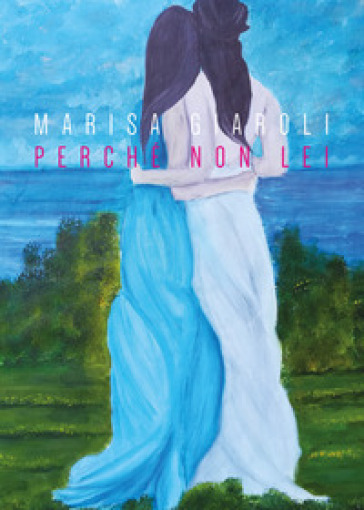 Perché non lei - Marisa Giaroli