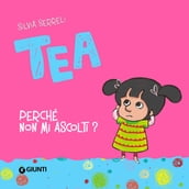 Perché non mi ascolti Tea?