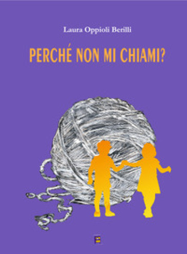 Perché non mi chiami? - Laura Oppioli Berilli