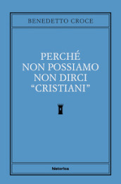 Perché non possiamo non dirci cristiani