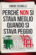 Perché non si stava meglio quando si stava peggio. Controstoria d Italia dal fascismo al populismo