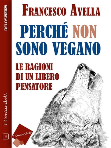 Perché non sono Vegano - Le ragioni di un libero pensatore - Francesco Avella