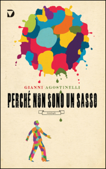 Perché non sono un sasso - Gianni Agostinelli