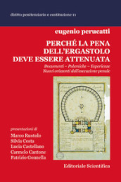 Perché la pena dell ergastolo deve essere attenuata. Documenti, polemiche, esperienze. Nuovi orizzonti dell esecuzione penale