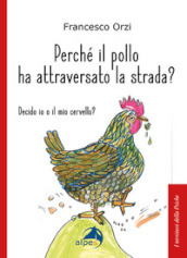 Perché il pollo ha attraversato la strada