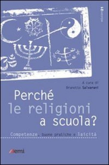 Perché le religioni a scuola? Competenze, buone pratiche e laicità - Brunetto Salvarani