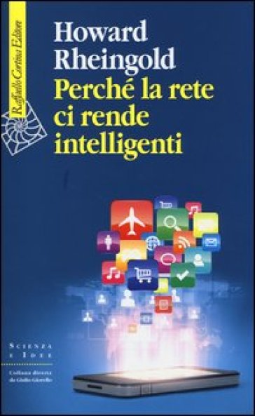 Perché la rete ci rende intelligenti - Howard Rheingold