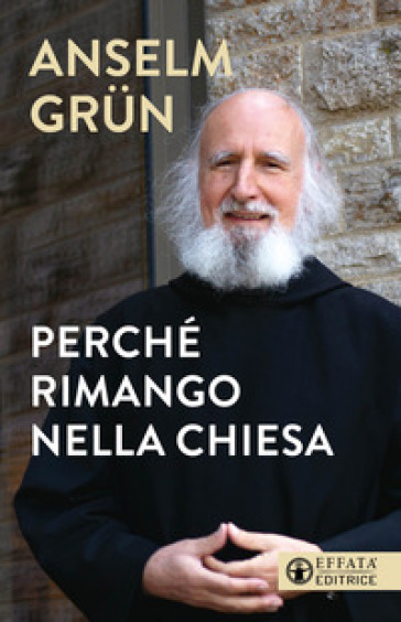 Perché rimango nella chiesa - Anselm Grun