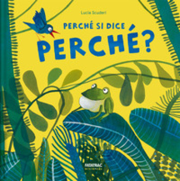 Perché si dice perché. Ediz. a colori - Lucia Scuderi