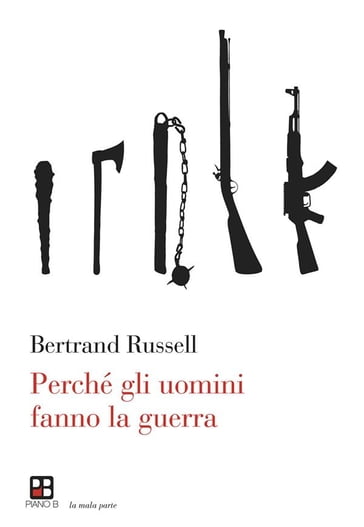 Perché gli uomini fanno la guerra - Bertrand Russell