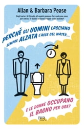 Perché gli uomini lasciano sempre alzata l asse del water E le donne occupano il bagno per ore?