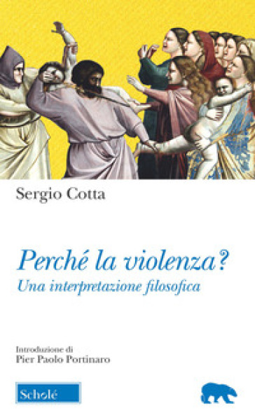 Perché la violenza? Una interpretazione filosofica - Sergio Cotta