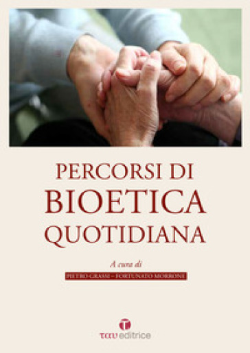 Percorsi di bioetica quotidiana - Pietro Grassi - Fortunato Morrone