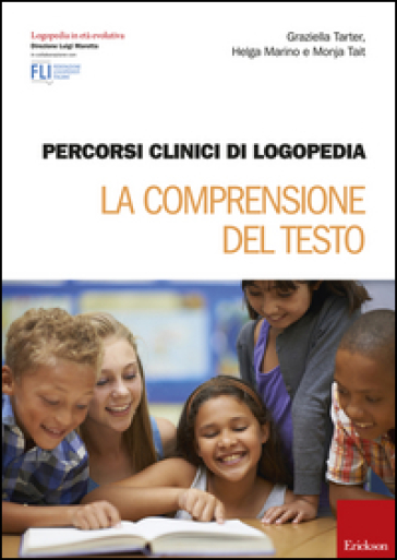 Percorsi clinici di logopedia. La comprensione del testo - Graziella Tarter - Helga Marino - Monja Tait