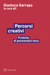 Percorsi creativi. Pratiche di psicoanalisi laica