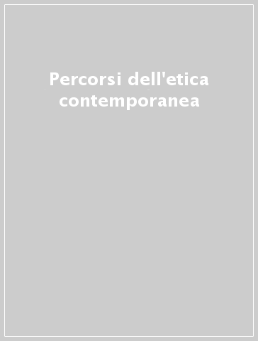 Percorsi dell'etica contemporanea