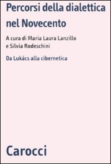 Percorsi della dialettica nel Novecento. Da Lukács alla cibernetica