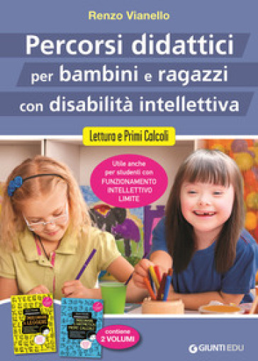 Percorsi didattici per bambini e ragazzi con disabilità intellettiva. Lettura e primi calcoli - Renzo Vianello