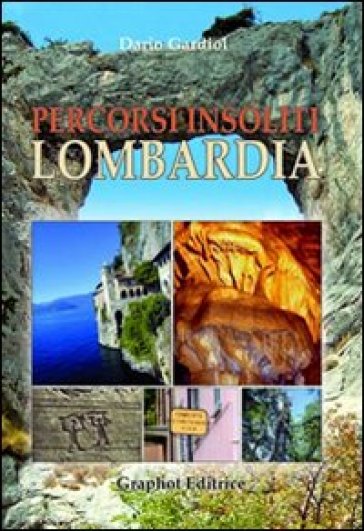 Percorsi insoliti in Lombardia - Dario Gardiol